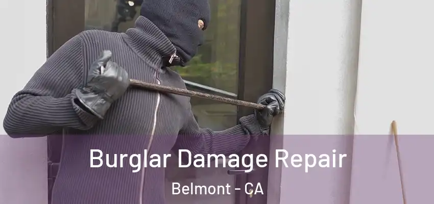  Burglar Damage Repair Belmont - CA