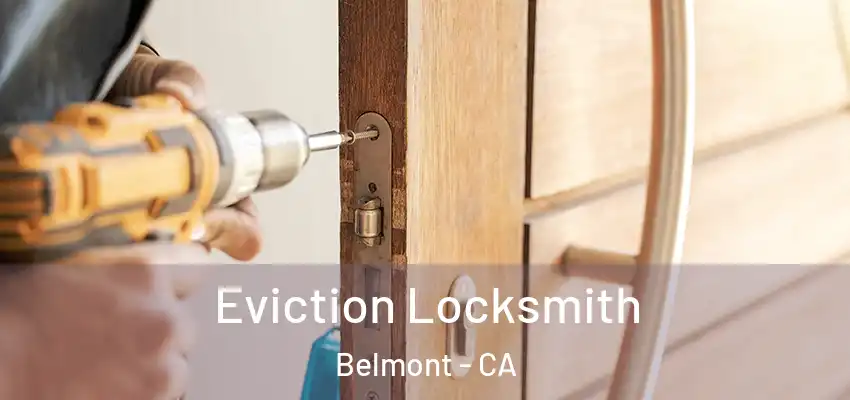  Eviction Locksmith Belmont - CA