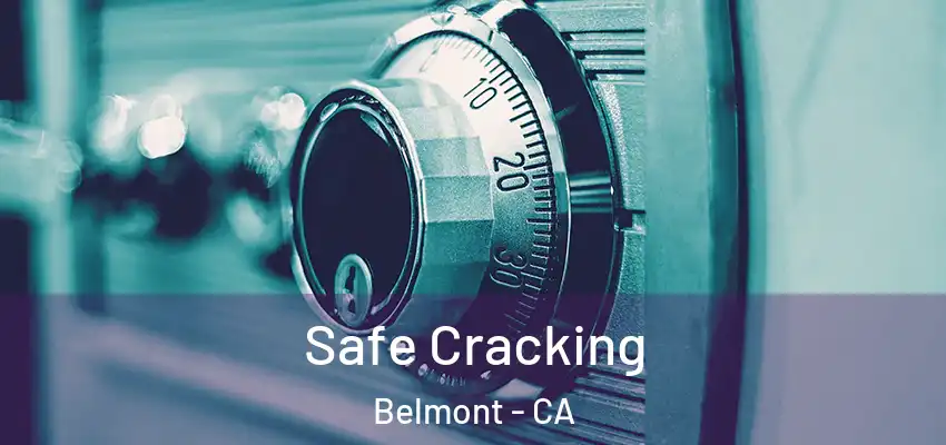 Safe Cracking Belmont - CA