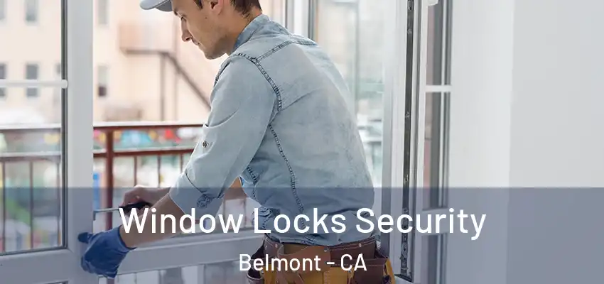 Window Locks Security Belmont - CA